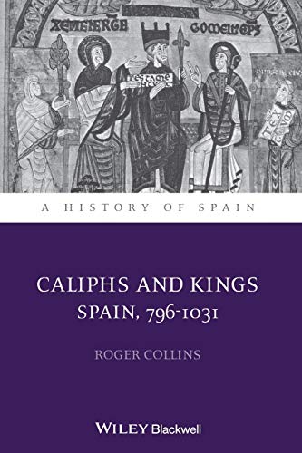 Caliphs and Kings - Spain 796-1031 (A History of Spain) von Wiley-Blackwell